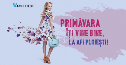 Primavara iti vine bine, la AFI Ploiesti!