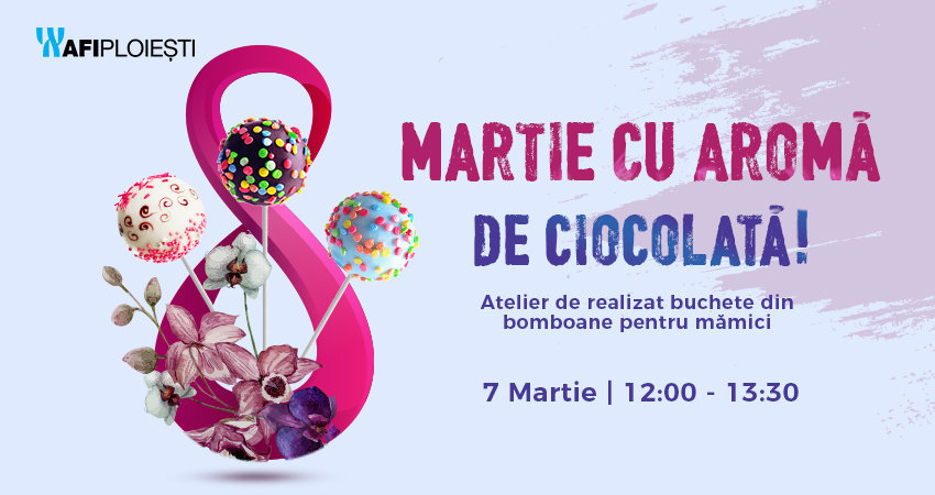 Martie cu aroma de ciocolata!