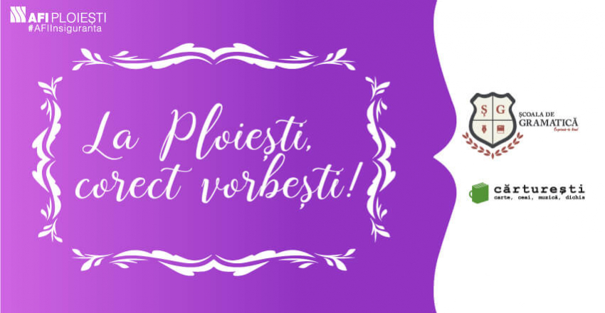 La AFI Ploiesti, corect vorbesti!