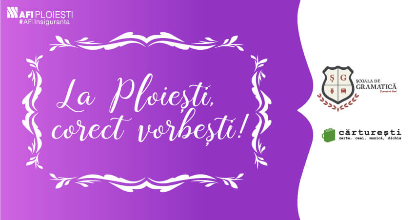 La AFI Ploiesti, corect vorbesti!