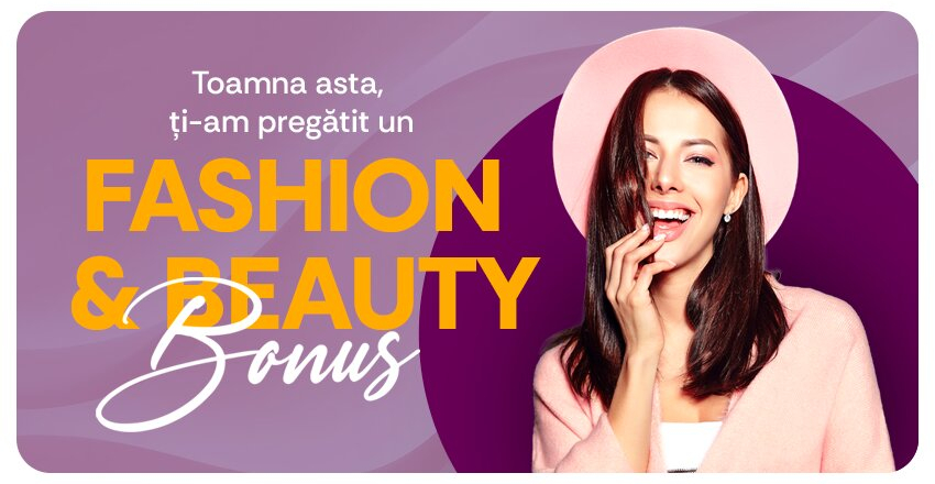 Toamna asta ti-am pregatit un FASHION&BEAUTY BONUS!