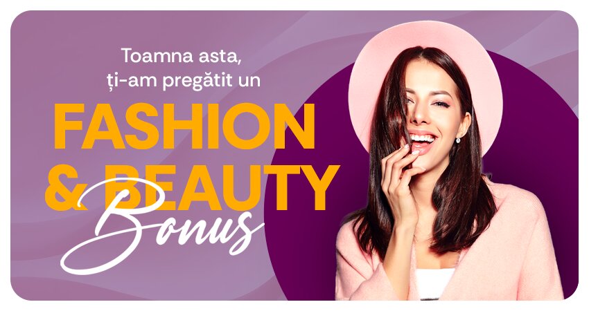 Toamna asta ti-am pregatit un FASHION&BEAUTY BONUS!